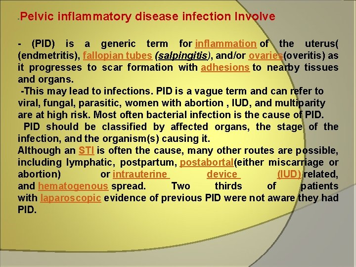 - Pelvic inflammatory disease infection Involve - (PID) is a generic term for inflammation