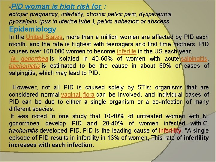 -PID woman is high risk for : ectopic pregnancy, infertility, chronic pelvic pain, dyspareunia