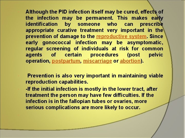  Although the PID infection itself may be cured, effects of the infection may