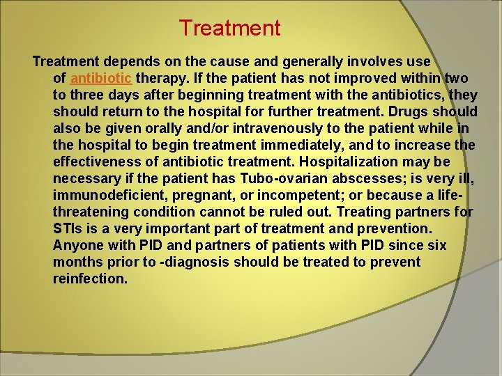 Treatment depends on the cause and generally involves use of antibiotic therapy. If the