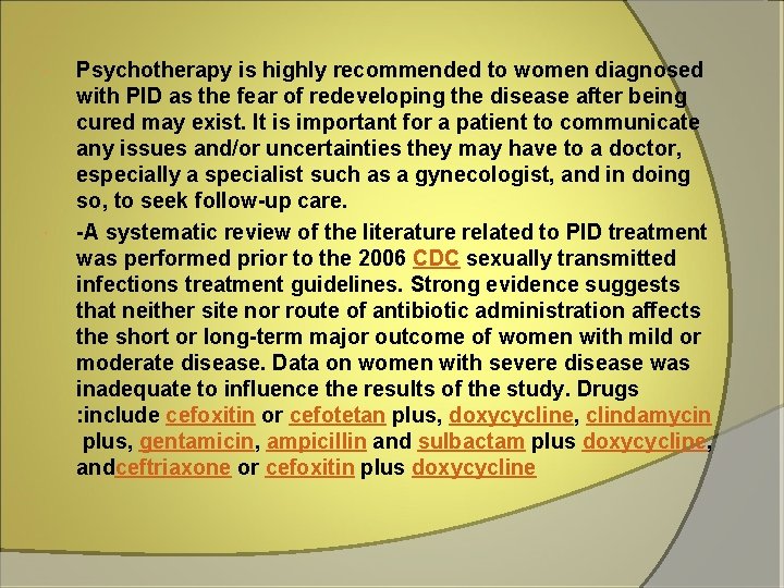  Psychotherapy is highly recommended to women diagnosed with PID as the fear of