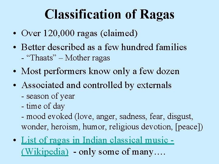 Classification of Ragas • Over 120, 000 ragas (claimed) • Better described as a