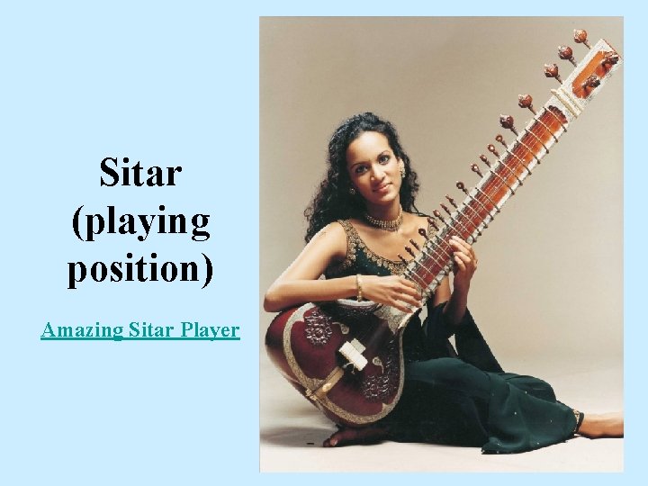 Sitar (playing position) Amazing Sitar Player 