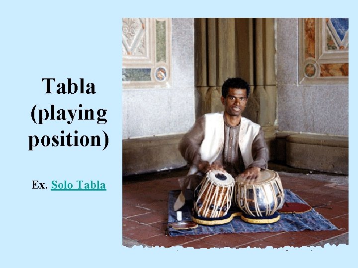 Tabla (playing position) Ex. Solo Tabla 