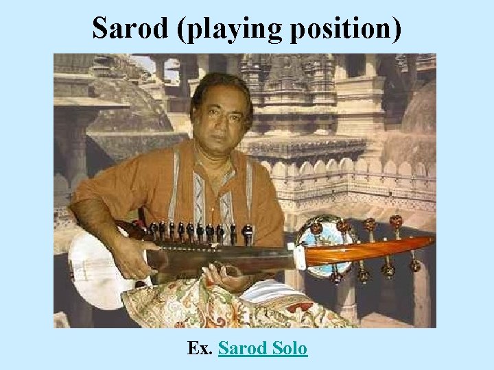 Sarod (playing position) Ex. Sarod Solo 