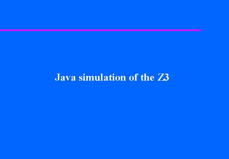 Java simulation of the Z 3 