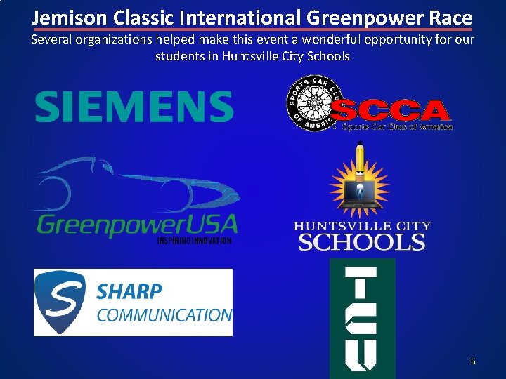 Jemison Classic International Greenpower Race Several organizations helped make this event a wonderful opportunity