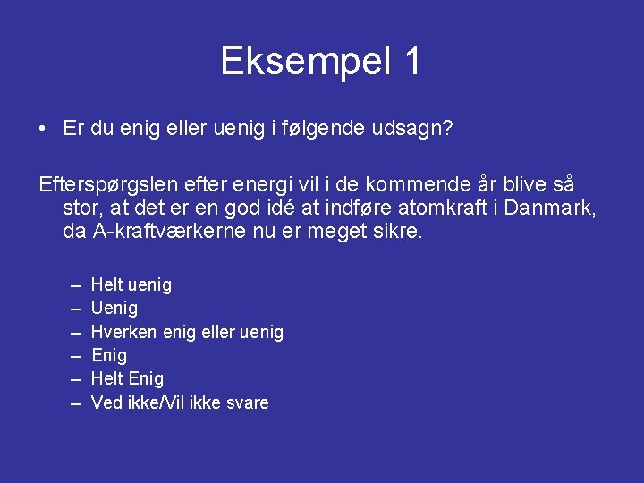 Eksempel 1 • Er du enig eller uenig i følgende udsagn? Efterspørgslen efter energi