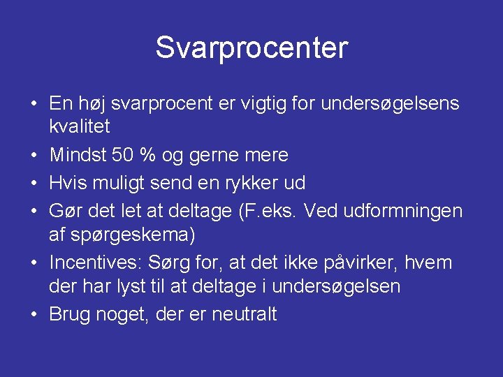 Svarprocenter • En høj svarprocent er vigtig for undersøgelsens kvalitet • Mindst 50 %