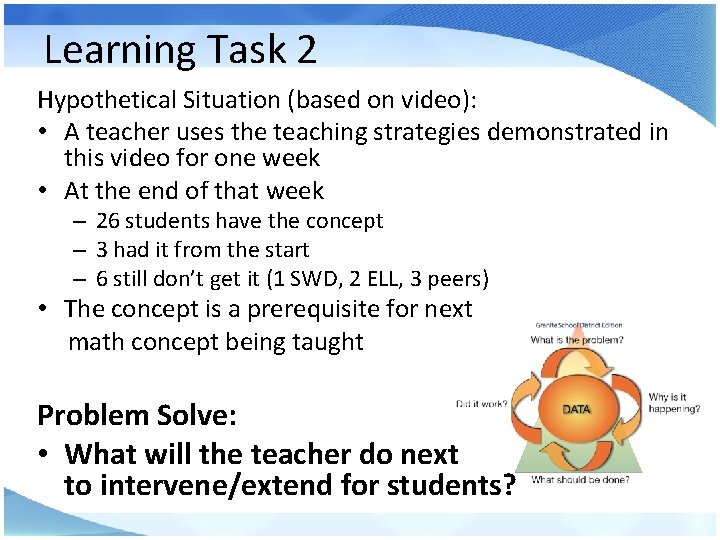 Learning Task 2 Hypothetical Situation (based on video): • A teacher uses the teaching