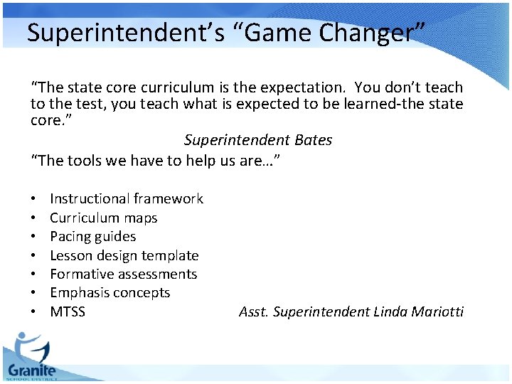 Superintendent’s “Game Changer” “The state core curriculum is the expectation. You don’t teach to