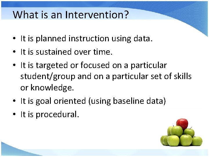 What is an Intervention? • It is planned instruction using data. • It is