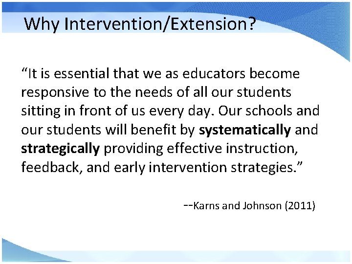 Why Intervention/Extension? “It is essential that we as educators become responsive to the needs