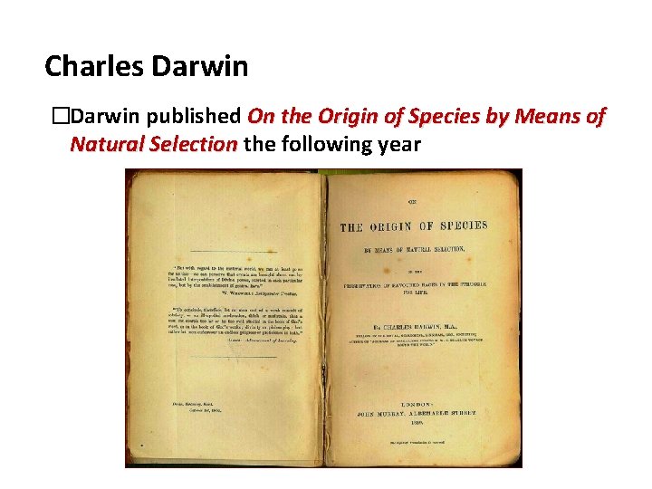 Charles Darwin �Darwin published On the Origin of Species by Means of Natural Selection