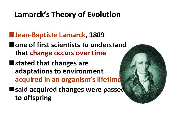 Lamarck’s Theory of Evolution n Jean-Baptiste Lamarck, 1809 n one of first scientists to