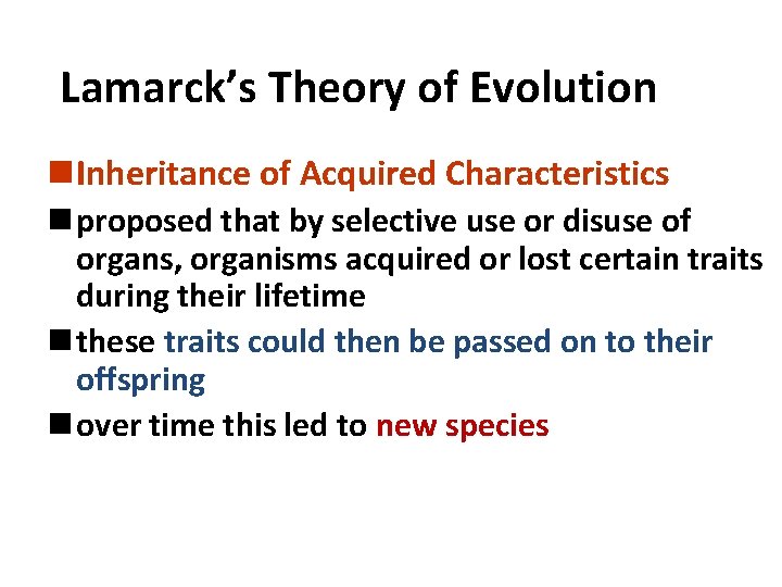 Lamarck’s Theory of Evolution n Inheritance of Acquired Characteristics n proposed that by selective