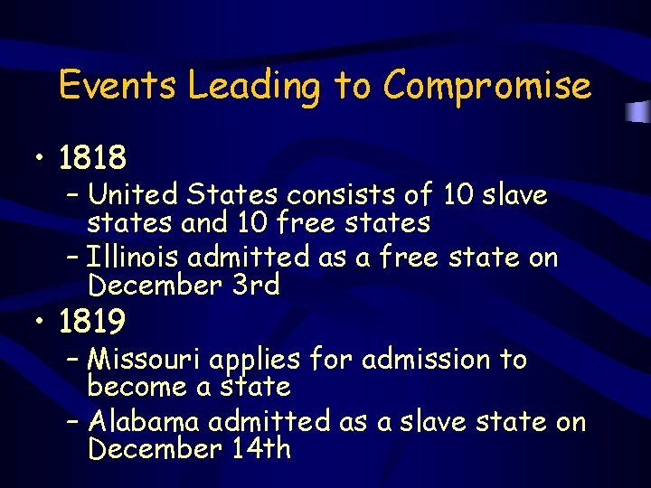 Events Leading to Compromise • 1818 – United States consists of 10 slave states