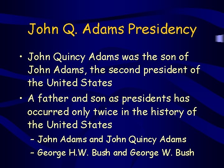 John Q. Adams Presidency • John Quincy Adams was the son of John Adams,