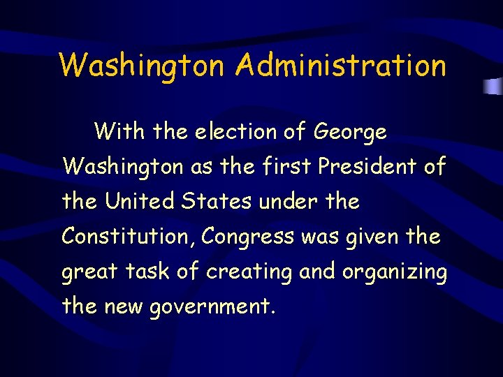 Washington Administration With the election of George Washington as the first President of the