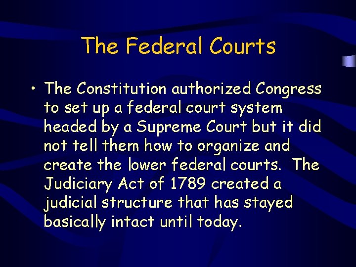 The Federal Courts • The Constitution authorized Congress to set up a federal court