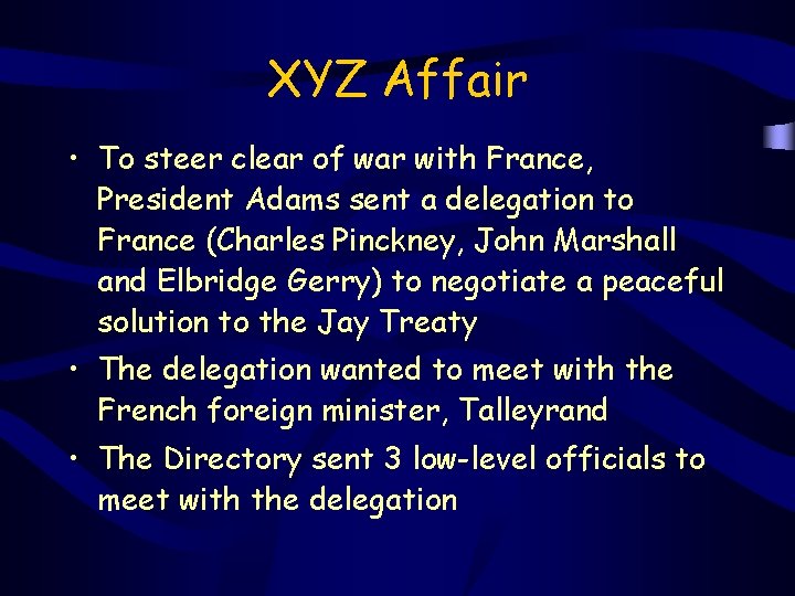 XYZ Affair • To steer clear of war with France, President Adams sent a