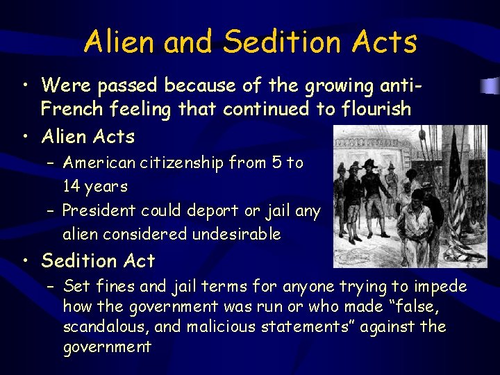 Alien and Sedition Acts • Were passed because of the growing anti. French feeling