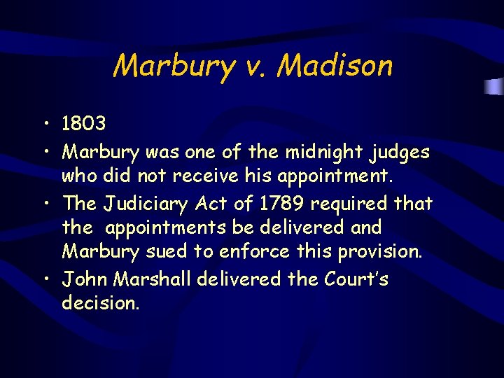 Marbury v. Madison • 1803 • Marbury was one of the midnight judges who