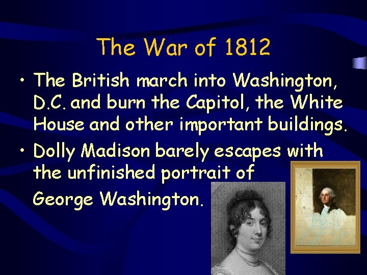 The War of 1812 • The British march into Washington, D. C. and burn