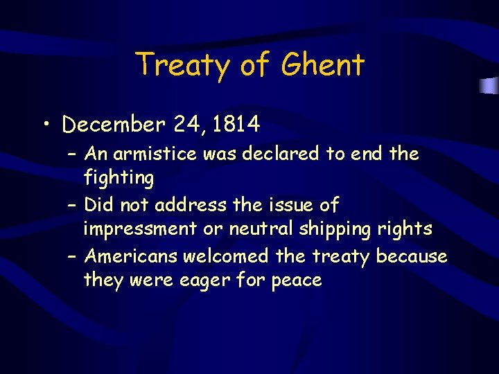 Treaty of Ghent • December 24, 1814 – An armistice was declared to end