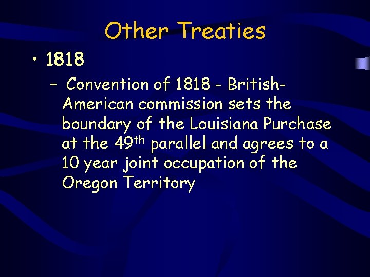  • 1818 Other Treaties – Convention of 1818 - British. American commission sets