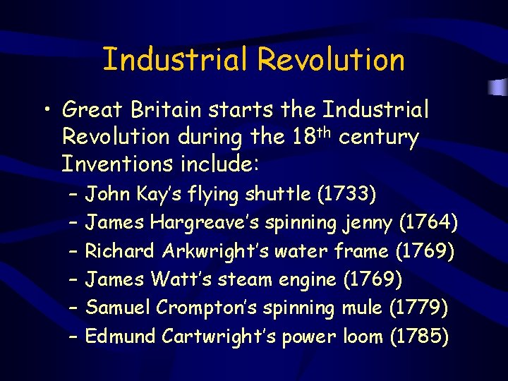 Industrial Revolution • Great Britain starts the Industrial Revolution during the 18 th century
