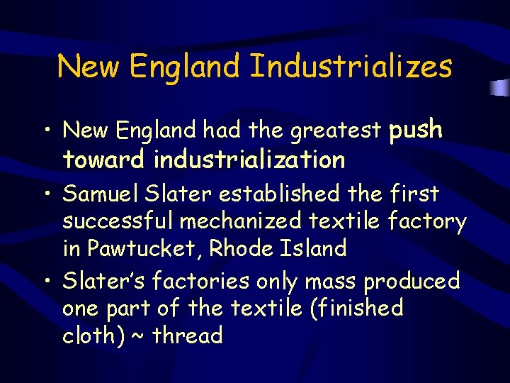 New England Industrializes • New England had the greatest push toward industrialization • Samuel