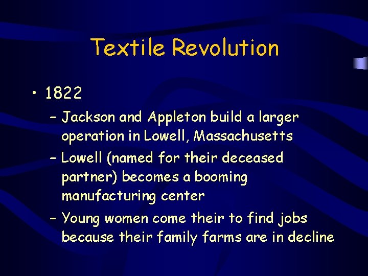 Textile Revolution • 1822 – Jackson and Appleton build a larger operation in Lowell,