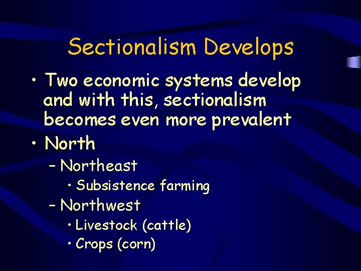 Sectionalism Develops • Two economic systems develop and with this, sectionalism becomes even more