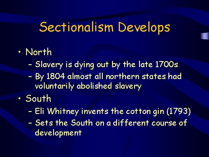 Sectionalism Develops • North – Slavery is dying out by the late 1700 s