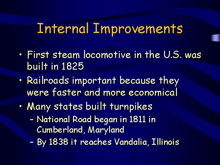 Internal Improvements • First steam locomotive in the U. S. was built in 1825