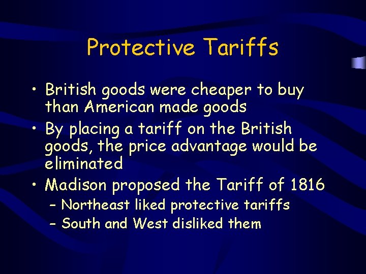 Protective Tariffs • British goods were cheaper to buy than American made goods •