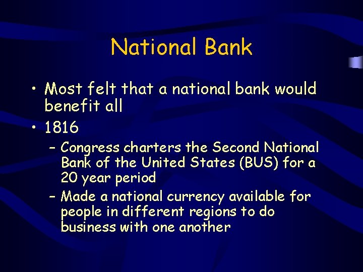 National Bank • Most felt that a national bank would benefit all • 1816