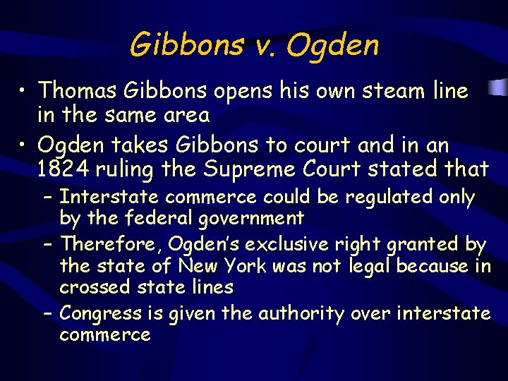 Gibbons v. Ogden • Thomas Gibbons opens his own steam line in the same