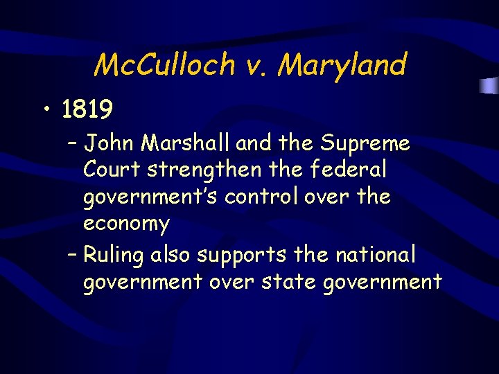 Mc. Culloch v. Maryland • 1819 – John Marshall and the Supreme Court strengthen