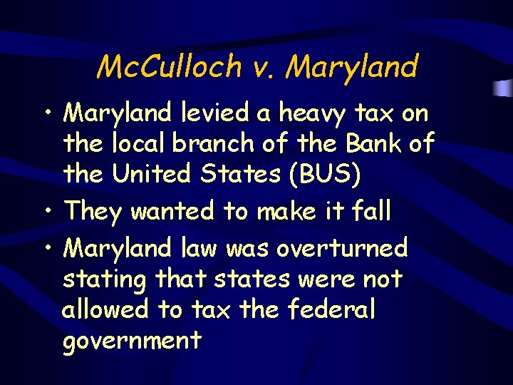 Mc. Culloch v. Maryland • Maryland levied a heavy tax on the local branch