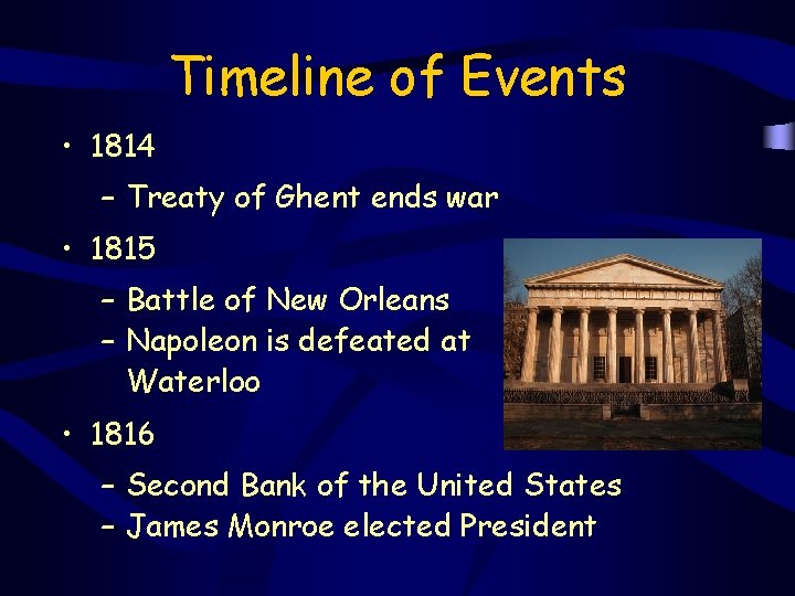 Timeline of Events • 1814 – Treaty of Ghent ends war • 1815 –