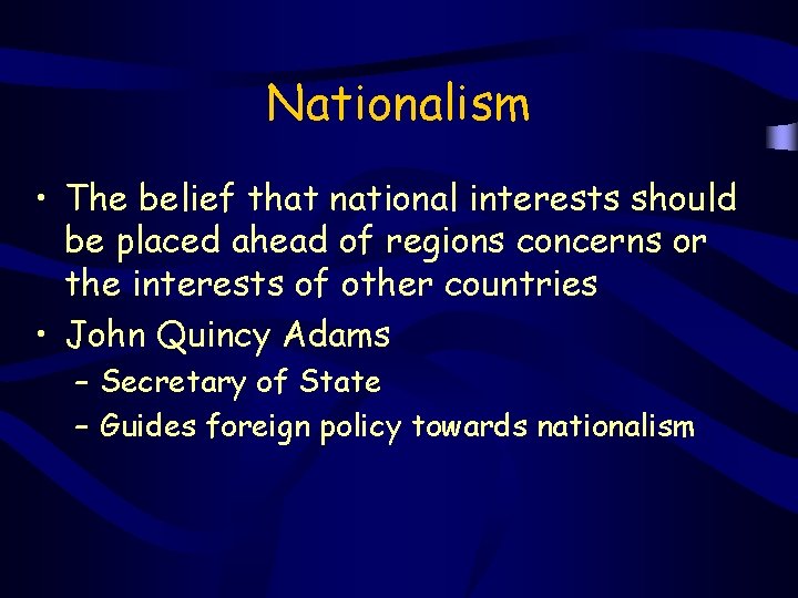 Nationalism • The belief that national interests should be placed ahead of regions concerns