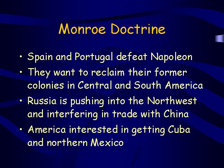 Monroe Doctrine • Spain and Portugal defeat Napoleon • They want to reclaim their