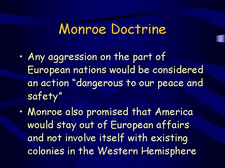 Monroe Doctrine • Any aggression on the part of European nations would be considered