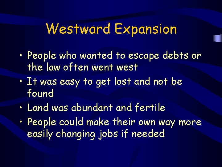 Westward Expansion • People who wanted to escape debts or the law often went