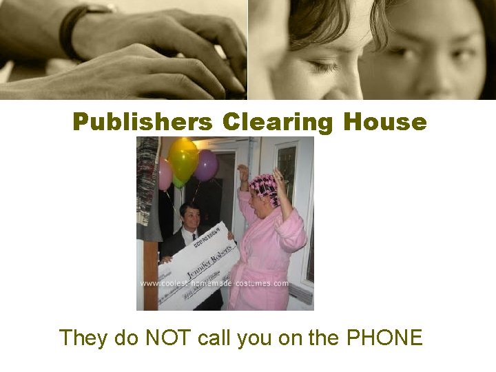 Publishers Clearing House They do NOT call you on the PHONE 