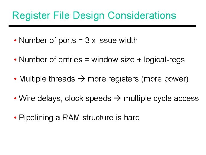Register File Design Considerations • Number of ports = 3 x issue width •