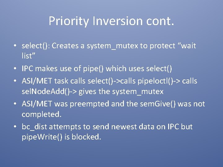 Priority Inversion cont. • select(): Creates a system_mutex to protect “wait list” • IPC