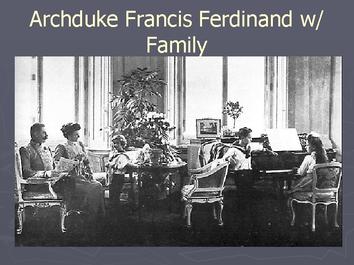 Archduke Francis Ferdinand w/ Family 